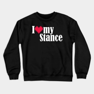 I Love my Stance Crewneck Sweatshirt